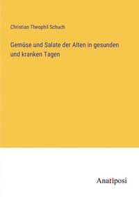 bokomslag Gemüse und Salate der Alten in gesunden und kranken Tagen