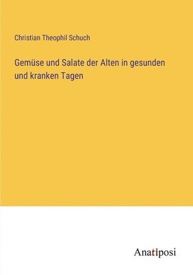 bokomslag Gemüse und Salate der Alten in gesunden und kranken Tagen