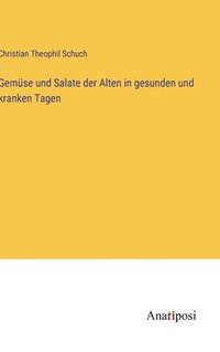 bokomslag Gemüse und Salate der Alten in gesunden und kranken Tagen