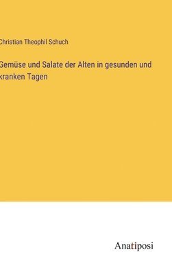 bokomslag Gemüse und Salate der Alten in gesunden und kranken Tagen