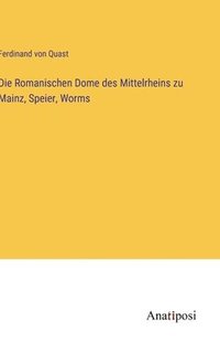 bokomslag Romanischen Dome des Mittelrheins zu Mainz, Speier, Worms