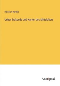 bokomslag Ueber Erdkunde und Karten des Mittelalters