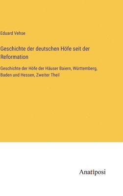 bokomslag Geschichte der deutschen Höfe seit der Reformation