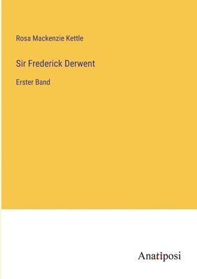 bokomslag Sir Frederick Derwent