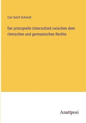 bokomslag Der principielle Unterschied zwischen dem rmischen und germanischen Rechte