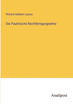 Richard Adelbert Lipsius - Paulinische Rechtfertigungslehre, Häftad