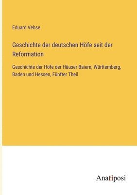 Eduard Vehse - Geschichte der deutschen Höfe seit der Reformation, Häftad