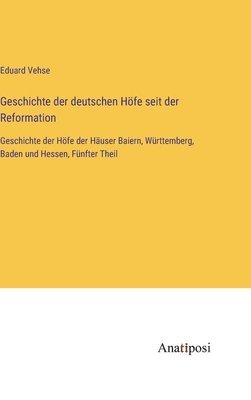 Eduard Vehse - Geschichte der deutschen Höfe seit der Reformation, Inbunden