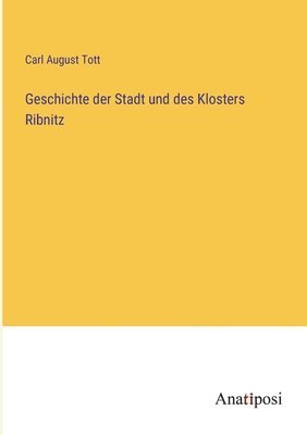 Geschichte der Stadt und des Klosters Ribnitz 1