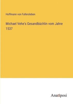 Michael Vehe's Gesandbchlin vom Jahre 1537 1