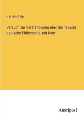 bokomslag Versuch zur Verständigung über die neueste deutsche Philosophie seit Kant