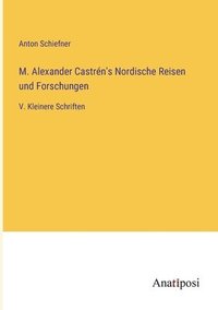 bokomslag M. Alexander Castrn's Nordische Reisen und Forschungen