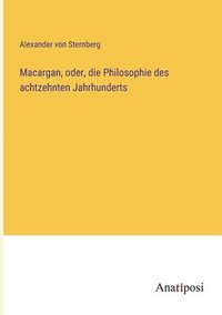 bokomslag Macargan, oder, die Philosophie des achtzehnten Jahrhunderts