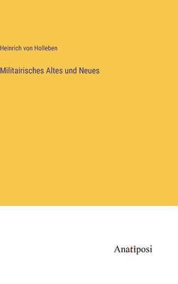 Heinrich Von Holleben, Heinrich von Holleben - Militairisches Altes und Neues, Inbunden