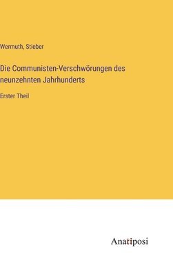 Die Communisten-Verschwrungen des neunzehnten Jahrhunderts 1