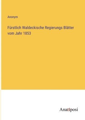 bokomslag Fürstlich Waldeckische Regierungs Blätter vom Jahr 1853
