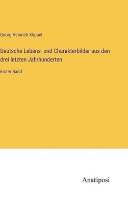 bokomslag Deutsche Lebens- und Charakterbilder aus den drei letzten Jahrhunderten