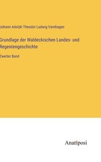 bokomslag Grundlage der Waldeckischen Landes- und Regentengeschichte