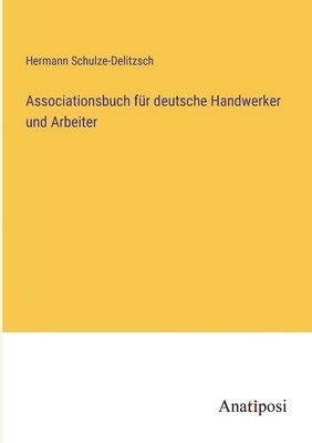 Hermann Schulze-Delitzsch - Associationsbuch für deutsche Handwerker und Arbeiter, Häftad