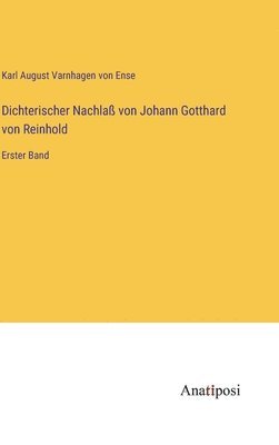 Dichterischer Nachla von Johann Gotthard von Reinhold 1