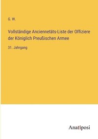 bokomslag Vollstndige Anciennetts-Liste der Offiziere der Kniglich Preuischen Armee