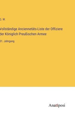 Vollstndige Anciennetts-Liste der Offiziere der Kniglich Preuischen Armee 1