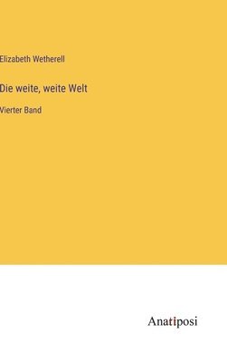 Elizabeth Wetherell - weite, weite Welt, Inbunden