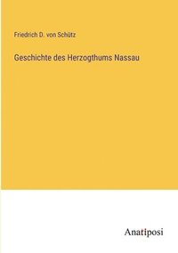 bokomslag Geschichte des Herzogthums Nassau