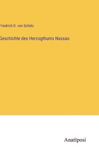 bokomslag Geschichte des Herzogthums Nassau