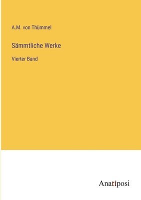 A M Von Thümmel, A. M. Von Thümmel, A.M. von Thümmel, A. M. von Thümmel - Sämmtliche Werke, Häftad