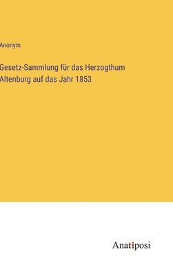 bokomslag Gesetz-Sammlung fr das Herzogthum Altenburg auf das Jahr 1853