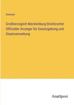 bokomslag Groherzoglich Mecklenburg-Strelitzscher Officieller Anzeiger fr Gesetzgebung und Staatsverwaltung