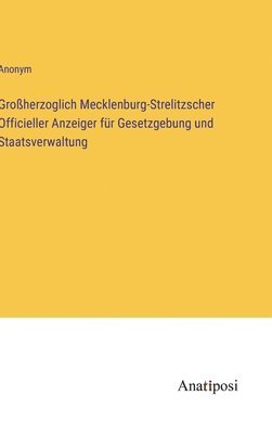 bokomslag Groherzoglich Mecklenburg-Strelitzscher Officieller Anzeiger fr Gesetzgebung und Staatsverwaltung