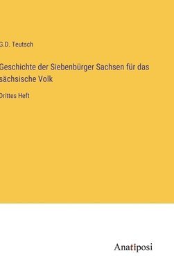 G D Teutsch - Geschichte der Siebenbürger Sachsen für das sächsische Volk, Inbunden. Tillgänglighet: Lägg i varukorg
