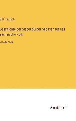 Geschichte der Siebenbrger Sachsen fr das schsische Volk 1