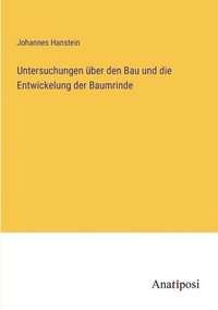 bokomslag Untersuchungen ber den Bau und die Entwickelung der Baumrinde