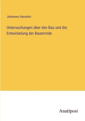 bokomslag Untersuchungen über den Bau und die Entwickelung der Baumrinde