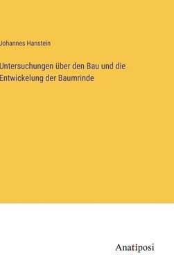 Untersuchungen ber den Bau und die Entwickelung der Baumrinde 1