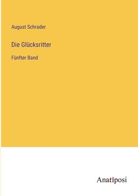 bokomslag Die Glücksritter: Fünfter Band