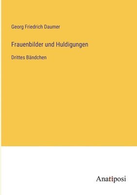 Georg Friedrich Daumer - Frauenbilder und Huldigungen, Häftad