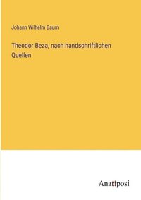 bokomslag Theodor Beza, nach handschriftlichen Quellen