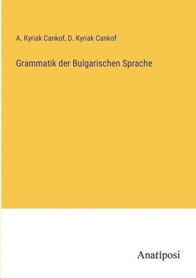 bokomslag Grammatik der Bulgarischen Sprache