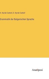 bokomslag Grammatik der Bulgarischen Sprache