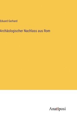 bokomslag Archologischer Nachlass aus Rom