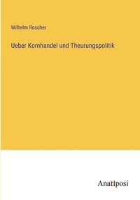 bokomslag Ueber Kornhandel und Theurungspolitik