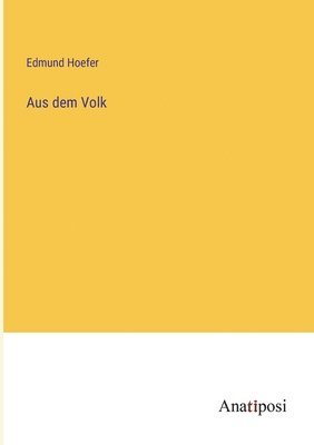 Edmund Hoefer - Aus dem Volk, Häftad