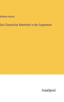 bokomslag Classische Alterthum in der Gegenwart