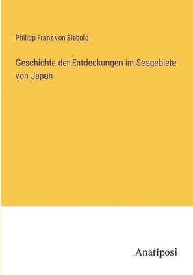 bokomslag Geschichte der Entdeckungen im Seegebiete von Japan