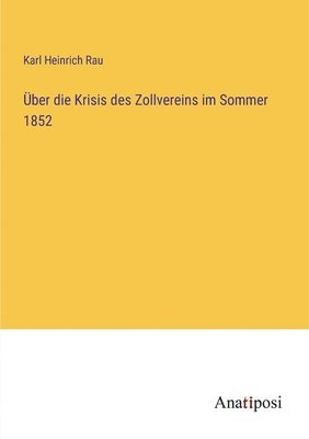 ber die Krisis des Zollvereins im Sommer 1852 1