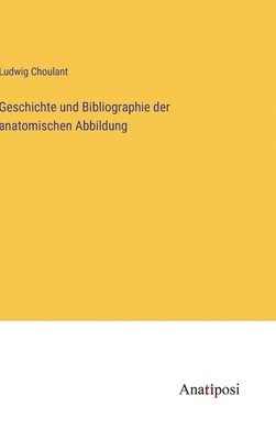 Geschichte und Bibliographie der anatomischen Abbildung 1